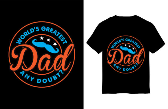 Dad T-Shirt Design, World s Greatest Dad