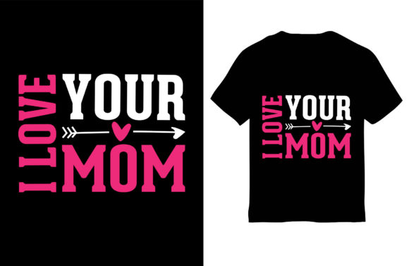 Mom T-Shirt Design, I Love Your Mom Review